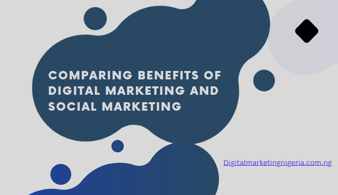 Benefits Of Digital Marketing and Social Marketing Compared
