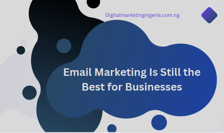Reasons Email Marketing Is Still the Best for Businesses
