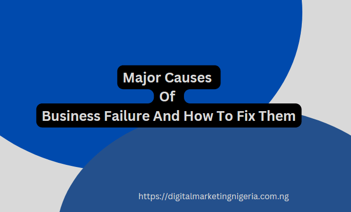 7 Major Causes Of Business Failure And How To Fix Them