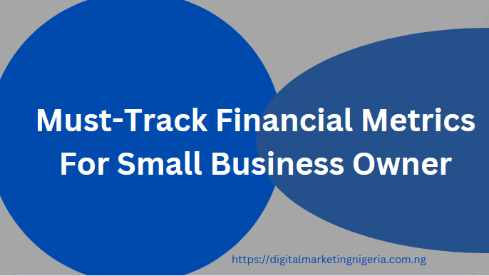 Top 10 Must-Track Financial Metrics For Small Business Owner